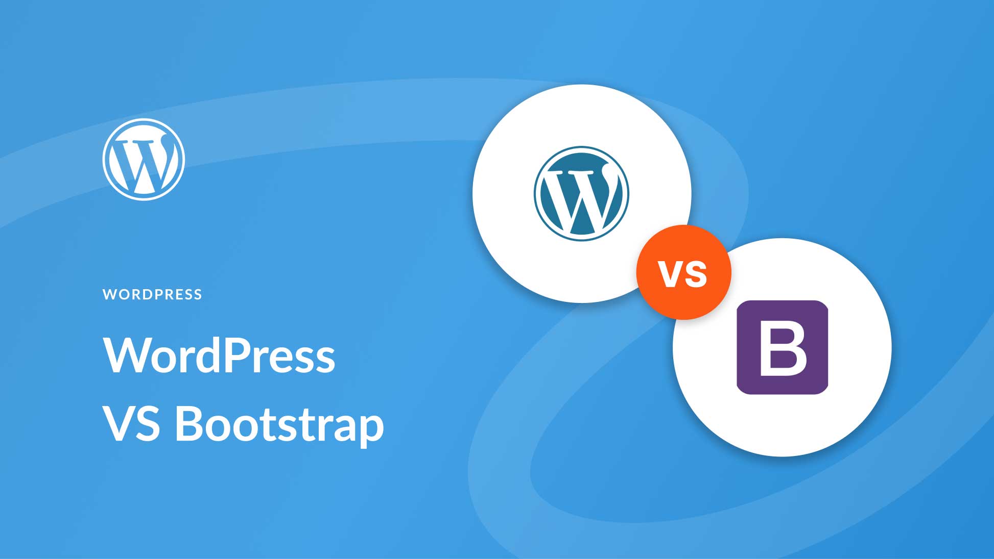 WordPress vs Bootstrap (2023) - Que souhaitez-vous savoir ? - Agence de ...